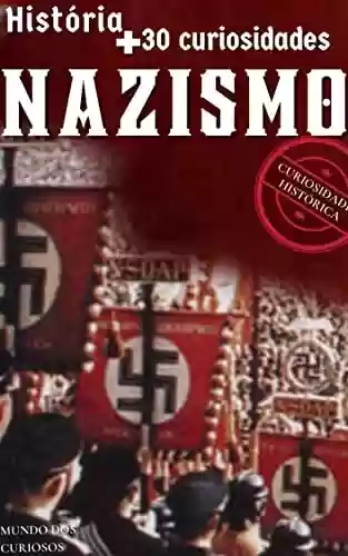 Livro: Nazismo: O que é, História e +30 Curiosidades Históricas