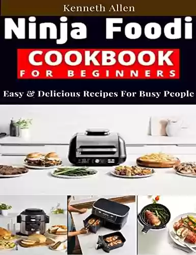 Livro: Ninja Foodi Cookbook for Beginners: Easy & Delicious Recipes For Busy People (English Edition)