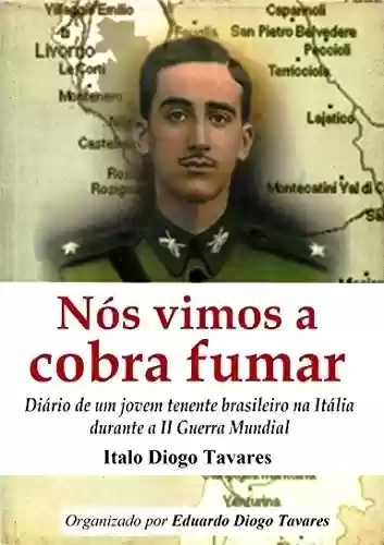 Livro: Nós vimos a cobra fumar: Diário de um jovem tenente brasileiro na Itália durante a II Guerra Mundial