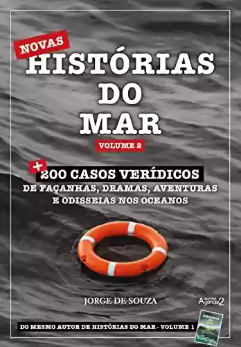 Livro: NOVAS HISTÓRIAS DO MAR - VOLUME 2: + 200 casos verídicos de façanhas, dramas, aventuras e odisseias nos oceanos