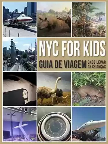 Livro: NYC for Kids: Guia de Viagem - Onde Levar As Crianças (Travel Guides)