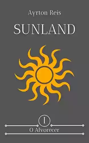 Livro: O Alvorecer: Livro 1 (Trilogia Sunland)