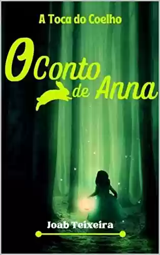 Livro: O Conto de Anna: A Toca do Coelho
