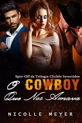 Livro: O Cowboy Que Nos Amava - Spin-Off da Trilogia Clichês Invertidos