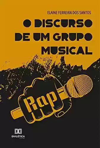 Livro: O discurso de um grupo musical: rap