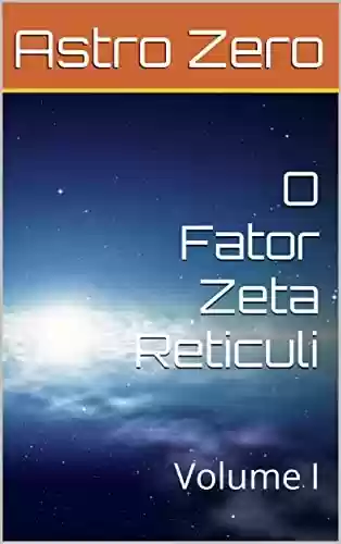 Livro: O Fator Zeta Reticuli: Volume I