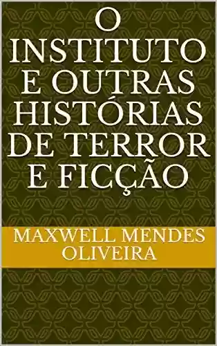 Livro: O INSTITUTO E OUTRAS HISTÓRIAS DE TERROR E FICÇÃO