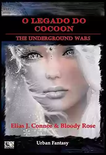Livro: O legado do Cocoon (The Underground Wars Livro 2)