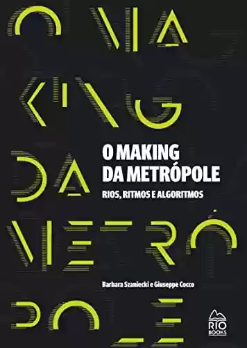 Livro: O Making da Metrópele: Rios, Ritmos e Algoritmos