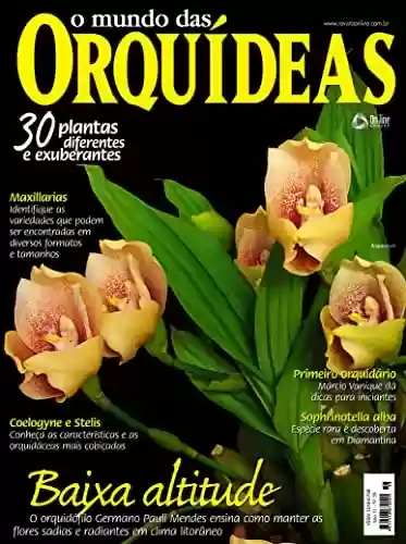 Livro: O Mundo das Orquídeas Edição 58: Identifique as variedades que podem ser encontradas em diversos formatos e tamanhos.