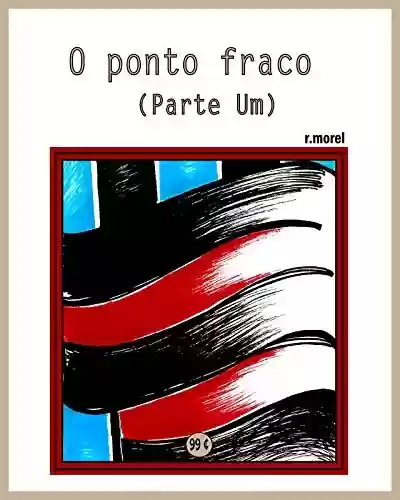 Livro: O ponto fraco (parte um) (Coleção "Campanha do Flamengo no Brasileirão 2017" Livro 13)