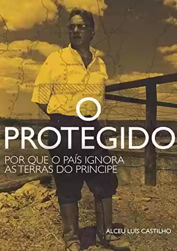Livro: O protegido: Por que o país ignora as terras de FHC