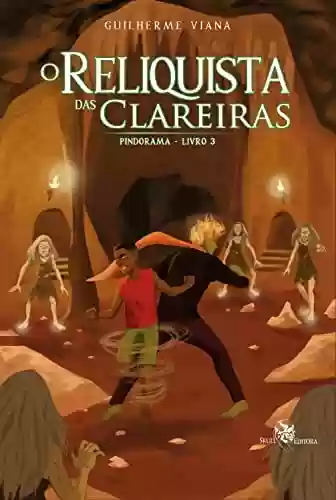 Livro: O Reliquista das Clareiras: Pindorama - Livro 3