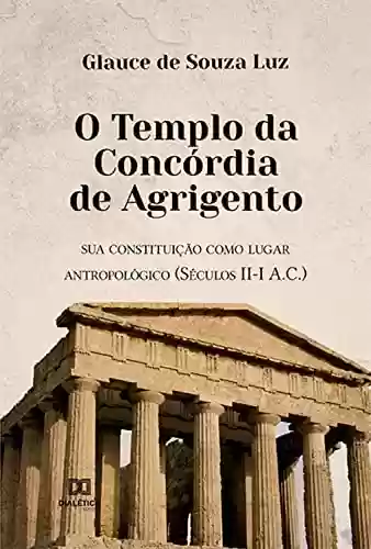 Livro: O Templo da Concórdia de Agrigento: sua constituição como lugar antropológico (Séculos II-I A.C.)
