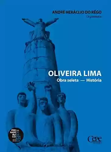 Livro: Oliveira Lima: Obra seleta - História