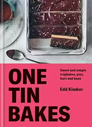 Livro: One Tin Bakes: Sweet and simple traybakes, pies, bars and buns (Edd Kimber Baking Titles) (English Edition)