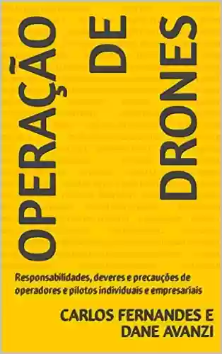 Livro: Operação de Drones: Responsabilidades, deveres e precauções de operadores e pilotos individuais e empresariais