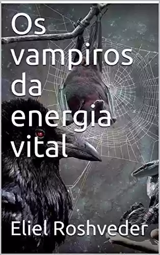Livro: Os vampiros da energia vital (SÉRIE DE SUSPENSE E TERROR Livro 107)