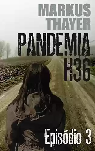 Livro: Pandemia H36: Episódio 3 - A dor da perda