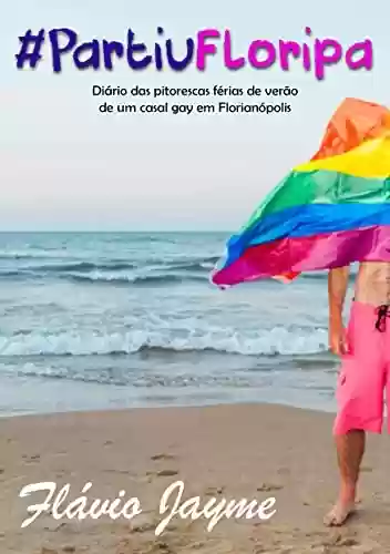 Livro: #PartiuFloripa: Diário das pitorescas férias de verão de um casal gay em Florianópolis