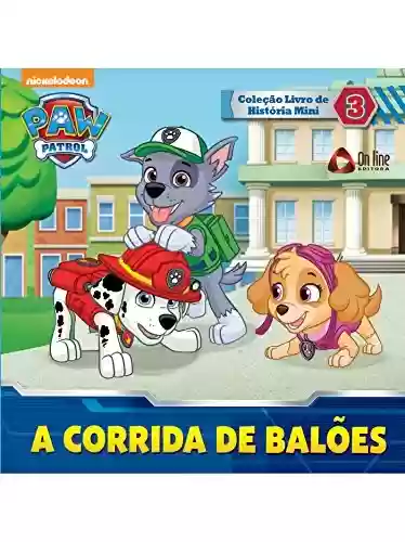 Livro: Patrulha Canina - A Corrida de Balões: Coleção Livro de História Mini Ed.03
