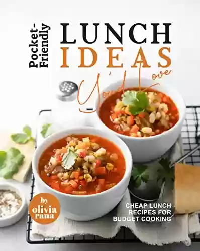 Livro: Pocket-Friendly Lunch Ideas You'd Love: Cheap Lunch Recipes for Budget Cooking (English Edition)