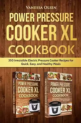 Livro: Power Pressure Cooker XL Cookbook: 350 Irresistible Electric Pressure Cooker Recipes for Quick, Easy, and Healthy Meals (English Edition)
