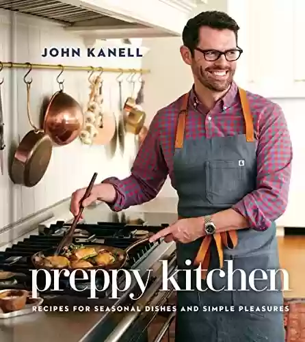 Livro: Preppy Kitchen: Recipes for Seasonal Dishes and Simple Pleasures (A Cookbook) (English Edition)