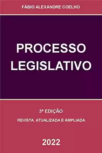 Livro: PROCESSO LEGISLATIVO - 3ª EDIÇÃO - 2022