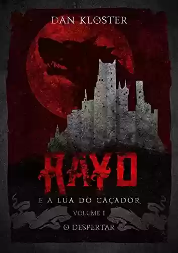 Livro: Rayd e a Lua do Caçador - Volume 1: O despertar (Saga da lua do caçador)