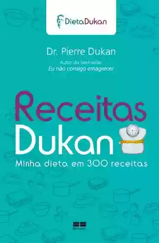 Livro: Receitas Dukan - Minha Dieta em 300 Receitas