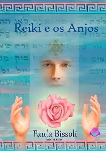 Livro: REIKI E OS ANJOS: Meditações Reiki na conexão com os Anjos