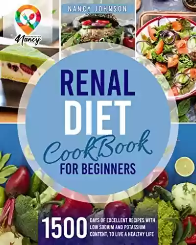 Livro: Renal Diet Cookbook for Beginners: 1500 days of excellent recipes with low sodium and potassium content, to live a healthy life. (English Edition)