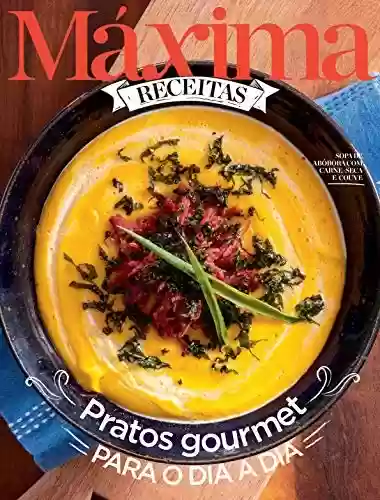 Livro: Revista Máxima Receitas - Pratos gourmet para o dia a dia