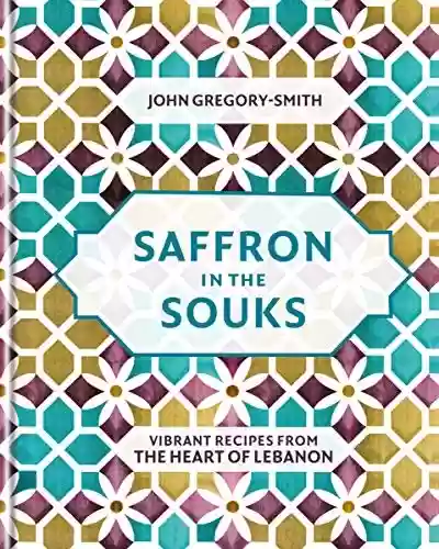 Livro: Saffron in the Souks: Vibrant recipes from the heart of Lebanon (English Edition)