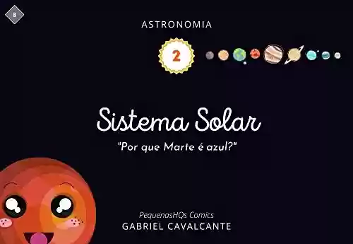 Livro: Sistema Solar: Por que Marte é Azul? (PequenasHQs Comics - Astronomia Livro 2)