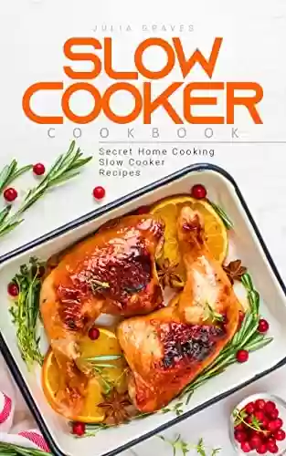 Livro: Slow Cooker Cookbook: Secret Home Cooking Slow Cooker Recipes (English Edition)