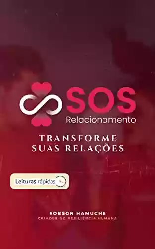 Livro: SOS Relacionamentos: Como encontrar a pessoa certa, se conectar de verdade com ela e manter uma vida a dois saudável, gostosa e duradoura