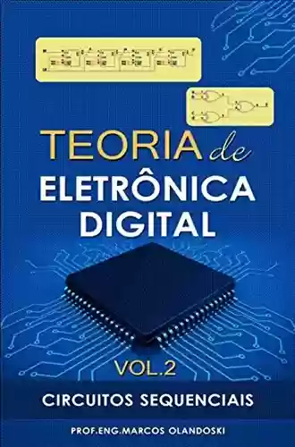 Livro: Teoria de Eletrônica Digital - Vol. 2: Circuitos Sequenciais