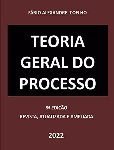 Livro: TEORIA GERAL DO PROCESSO - 8ª EDIÇÃO - 2022