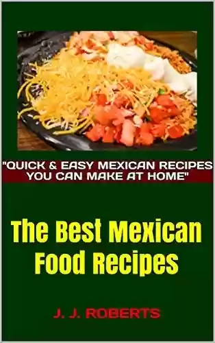 Livro: The Best Mexican Food Recipes: J. J. ROBERTS (English Edition)