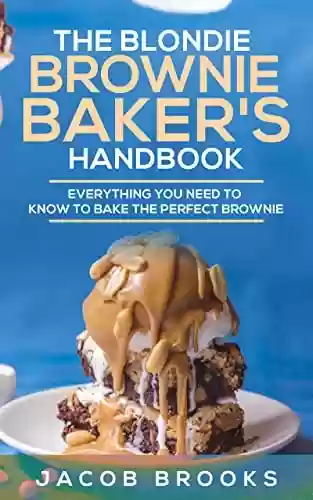 Livro: The Blondie Brownie Baker's Handbook: Everything You Need to Know to Bake the Perfect Brownie (English Edition)