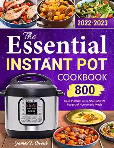 Livro: The Essential Instant Pot Cookbook 2022-2023: 800 Days Instant Pot Recipe Book for Foolproof Homemade Meals (English Edition)