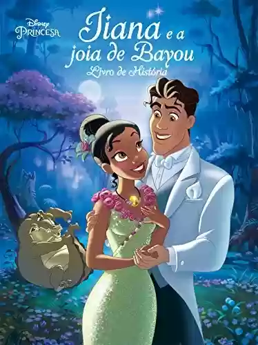 Livro: Tiana e a Joia de Bayou: Disney Princesa - Livro de História Edição 8