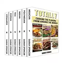 Livro: Totally Cookbooks: Cooking Flavors from around the World: 6 books in 1 Box Set: Mexican, Polynesian, Indian, Thai, Korean, and Vietnamese (Flavors of the World Cookbooks) (English Edition)