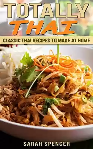Livro: Totally Thai: Classic Thai Recipes to Make at Home (Flavors of the World Cookbooks Book 2) (English Edition)