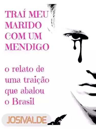 Livro: Traí meu marido com um mendigo : o relato de uma traição que abalou o Brasil