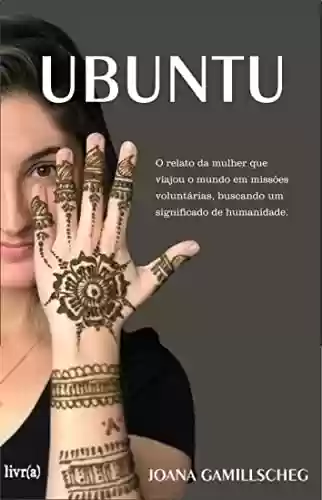 Livro: Ubuntu: O relato da mulher que viajou o mundo em missões voluntárias, buscando um significado de humanidade