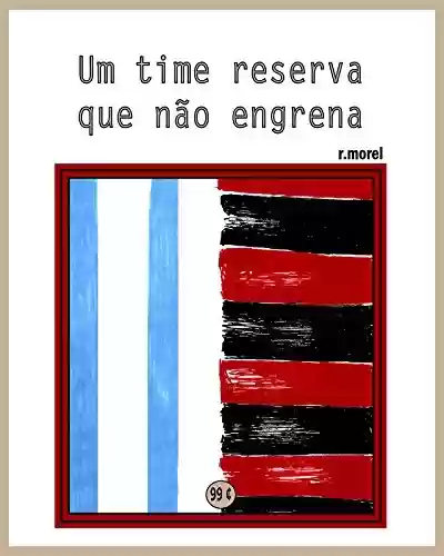 Livro: Um time reserva que não engrena (Coleção "Campanha do Flamengo no Brasileirão 2017" Livro 25)