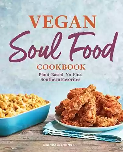 Livro: Vegan Soul Food Cookbook: Plant-Based, No-Fuss Southern Favorites (English Edition)